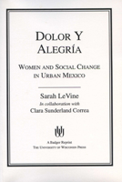 Dolor y Alegria: Women and Social Change in Urban Mexico 0299137945 Book Cover