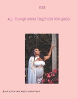 8:28 ALL THINGS WORK TOGETHER FOR GOOD B0FD8WMT6Z Book Cover