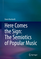 Here Comes the Sign: The Semiotics of Popular Music 3032028221 Book Cover