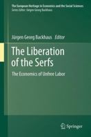 The Liberation of the Serfs: The Economics of Unfree Labor 1489992693 Book Cover