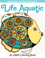 Life Aquatic: An Adult Coloring Book 1940611512 Book Cover
