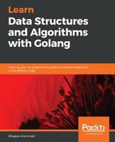 Learn Data Structures and Algorithms with Golang: Level up your Go programming skills to develop faster and more efficient code 1789618509 Book Cover
