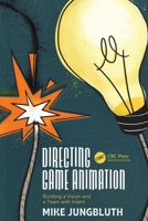 Directing Game Animation: Building a Vision and a Team with Intent 1032410787 Book Cover