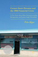 Corner-Store Dreams and the 2008 Financial Crisis: A True Story about Risk, Entrepreneurship, Immigration, and Latino-Anglo Friendship 3319848623 Book Cover