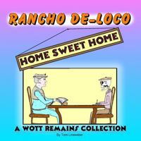 Rancho De-Loco Home Sweet Home: A Wott Remains Collection 1481160613 Book Cover
