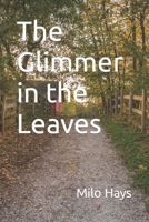 The Glimmer in the Leaves 1735340464 Book Cover