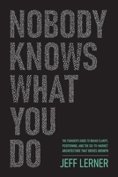 Nobody Knows What You Do: The Founder's Guide to Brand Clarity, Positioning, and the Go-to-Market Architecture That Drives Growth B0HG49LNB7 Book Cover