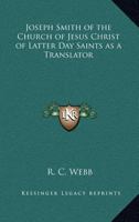 Joseph Smith of the Church of Jesus Christ of Latter Day Saints as a Translator 1417968656 Book Cover