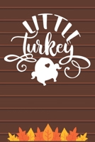 Little Turkey: Thanksgiving Journal / Notebook / Diary - Gratitude Quote on Brown Matte Cover, Fall Holiday Gift 1698999593 Book Cover