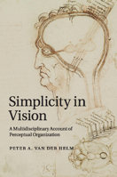 Simplicity in Vision: A Multidisciplinary Account of Perceptual Organization 131650283X Book Cover