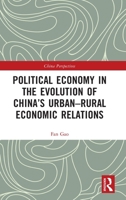 Political Economy in the Evolution of China's Urban-Rural Economic Relations 1032029285 Book Cover