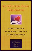 The Fall in Love Process: Body Program: Stop Treating Your Body Like It's a Bad Boyfriend 1425174531 Book Cover