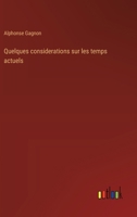 Quelques considerations sur les temps actuels (French Edition) 3385067014 Book Cover