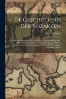 De Geschiedenis Der Kozakken: Van Hunnen Oorsprong Af, Tot Op Den Tegenwoordigen Tijd, Met Eene Beschrijving Van Hunne Inrigting En Hunne ... Rusischen Officier 1021617660 Book Cover