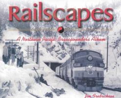 Railscapes: A Northern Pacific Brasspounder's Album 0874222710 Book Cover