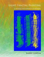 Light Fractal Painting: A Dynamic New Approach to Painting 1493675699 Book Cover