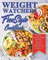 Weight Watchers Freestyle Cookbook: All New Amazing Weight Watchers Freestyle Recipes All Easy To Cook And All Delicious (Weight Watchers Cookbook Book 2) 1073331067 Book Cover