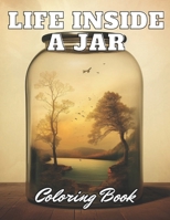 Life Inside a Jar Coloring Book: Beautiful Edition 100+ Unique and Beautiful High-quality Designs B0CV8491LM Book Cover