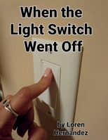 When the Light Switch Went Off 1667805924 Book Cover
