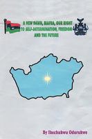 A New Dawn, Biafra, Our Right to Self-Determination, Freedom and the Future 1438960530 Book Cover