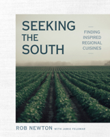 Seeking the South: Finding Inspired Regional Cuisines 0735220298 Book Cover