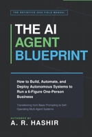 THE AI AGENT BLUEPRINT: How to Build, Automate, and Deploy Autonomous Systems to Run a 6-Figure One-Person Business B0HHSD9P3Z Book Cover