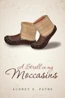 A Stroll in my Moccasins: An ordinary life unfolds as not so ordinary. 0648579506 Book Cover