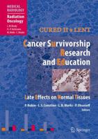 Cured II - LENT Cancer Survivorship Research And Education: Late Effects on Normal Tissues (Medical Radiology / Radiation Oncology) 3540762701 Book Cover