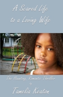 A Scared Life to a Loving Wife 1630666041 Book Cover