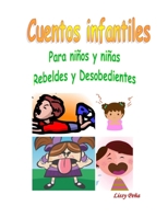 Cuentos Infantiles: Para Ni�os Y Ni�as Rebeldes Y Desobedientes 1087420997 Book Cover