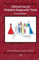 Clinical Use of Pediatric Diagnostic Tests: Clinical and Laboratory Practice (Clinical Use of Pediatric Diagnostic Tests) 0781736056 Book Cover