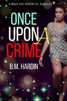 Once Upon A Crime: A Black Girl Magical Suspense 1720485631 Book Cover