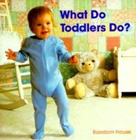 What Do Toddlers Do? 0394872800 Book Cover