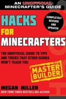 Hacks for Minecrafters: Master Builder: An Unofficial Minecrafters Guide 1510738037 Book Cover