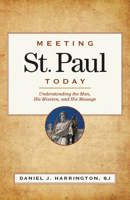 Meeting St. Paul Today: Understanding the Man, His Mission, and His Message 0829427341 Book Cover