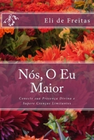 Nós, O Eu Maior: Conecte sua Presença Divina e Supere Crenças Limitantes 1978288123 Book Cover