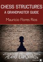 Chess Structures, 2nd Edition: A Grandmaster Guide 178483274X Book Cover