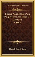 Brieven Van Nicolaes Van Reigersberch Aan Hugo De Groot V1 (1901) 1168164125 Book Cover