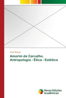 Amorim de Carvalho. Antropologia - Ética - Estética 3639896319 Book Cover