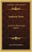 Amherst Trees: An Aid To Their Study 1246483521 Book Cover