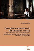 Care-giving approaches in Rehabilitation centers 3639304810 Book Cover