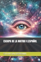 ESCAPA DE LA MATRIX V.ESPAÑOL (Spanish Edition) B0F6Y49QK2 Book Cover