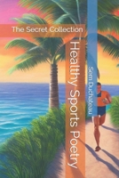 Healthy Sports Poetry: The Secret Collection B0C9S99Q6F Book Cover