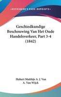 Geschiedkundige Beschouwing Van Het Oude Handelsverkeer, Part 3-4 (1842) 1160098166 Book Cover