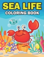 Sea Life Coloring Book: For Kids, Beautiful Underwater Scenes For Relaxation B087SFM9PB Book Cover