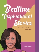 Bedtime Inspirational Stories: Famous Black Leaders Stories from the World 1953732399 Book Cover