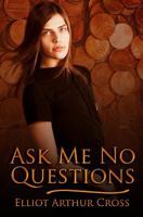 Ask Me No Questions 1491075147 Book Cover