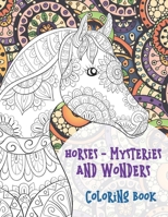 Horses - Mysteries and Wonders - Coloring Book ?? B087SCHNJB Book Cover