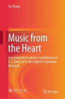 Music from the Heart: Accessing the Academic Contribution of C. C. Jane Lai to the English Translation Research 9819555302 Book Cover