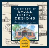The Big Book of Small House Designs: 75 Award-Winning Plans for Your Dream House 1579128874 Book Cover